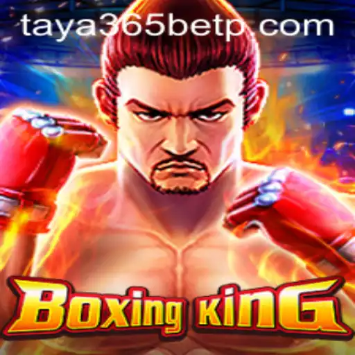 Exploring the Thrilling World of BoxingKing and taya365 Bet