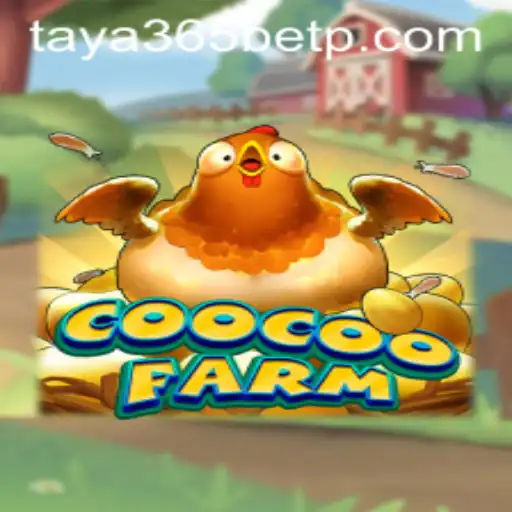 Exploring the Innovative Gameplay of CooCooFarm in the Context of Taya365 Bet