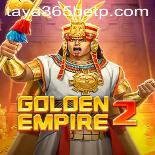 GoldenEmpire2: The Ultimate Strategy Game Adventure with Taya365 Bet