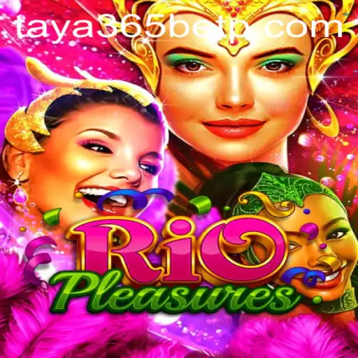 Exploring RioPleasures: A Comprehensive Guide with Taya365 Bet