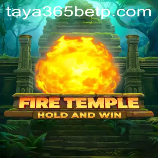 Exploring the Thrilling Universe of FireTemple and Its Connection to taya365 bet