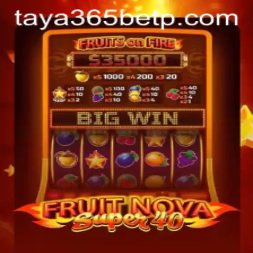 Exploring the Enchanting World of FruitNovaSuper40 with Taya365 Bet