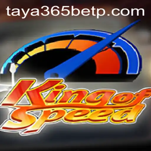 Exploring the Thrilling World of KingofSpeed: A Comprehensive Guide to Taya365 Bet