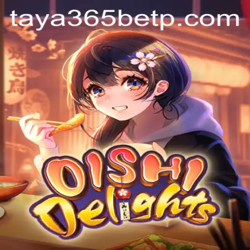 Explore the Exciting World of OishiDelights and Taya365 Bet