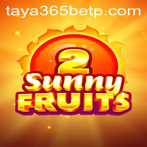 Exploring the Exciting World of SunnyFruits2 and Taya365 Bet